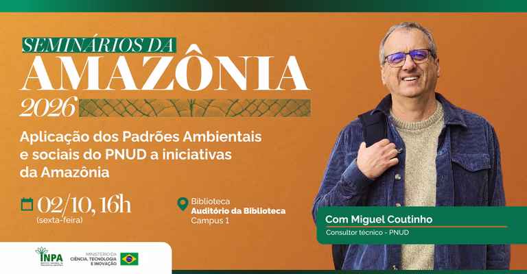 Inpa realiza edição especial do Seminários da Amazônia sobre padrões ambientais e sociais do PNUD Inpa realiza edição especial do Seminários da Amazônia sobre padrões ambientais e sociais do PNUD