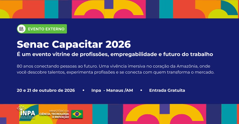 Inpa recebe Senac Capacitar 2026, evento de educação profissional do Amazonas Inpa recebe Senac Capacitar 2026, evento de educação profissional do Amazonas