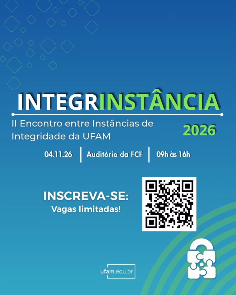 Ufam promove 2º Encontro entre Instâncias de Integridade - II INTEGRINSTÂNCIA em novembro