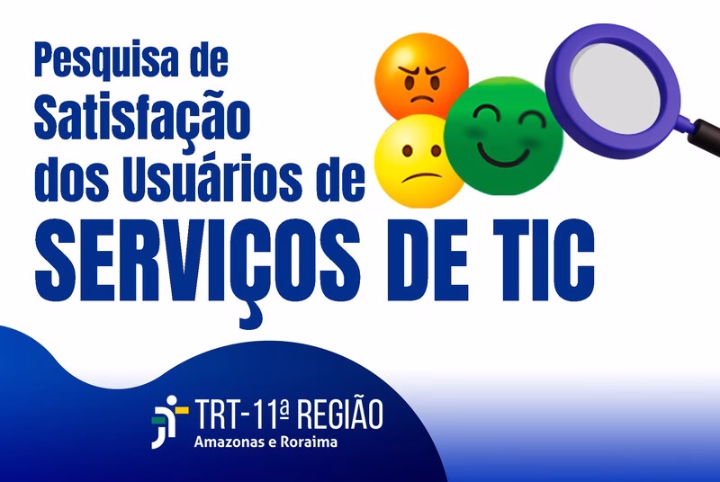 TRT-11 realiza pesquisa de satisfação com os serviços de tecnologia, informação e comunicação do tribunal TRT-11 realiza pesquisa de satisfação com os serviços de tecnologia, informação e comunicação do tribunal