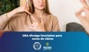 Uea Divulga Inscrições Para Curso De Libras